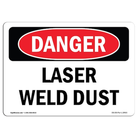 Signmission OSHA Danger Sign, Laser Weld Dust, 10in X 7in Rigid Plastic, 10" W, 7" H, Landscape OS-DS-P-710-L-2460